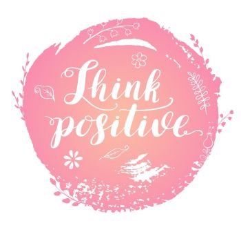 Abstract greeting card with pink round blot and calligraphy. Think positive lettering.