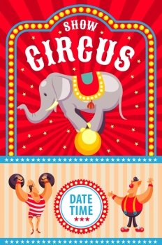 Circus poster. Invitation to the circus. Vector illustration. Circus elephant, circus strongman, clown. Fun show.