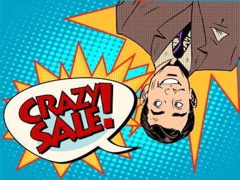 Crazy sale announcement man upside down pop art retro style. Crazy sale announcement man upside down