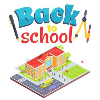Back to School Poster with School Area Isolated 3D. Back to school poster school area isolated 3d vector illustration on white. Cartoon teenage students, two-storey building, sports field and parking lot