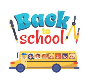 Back to School Poster Stationary Itema and Bus. Back to school poster with stationery objects as compass divider with pencil and ballpoint pen and yellow bus with pupils vector