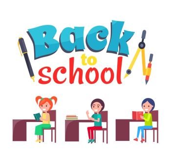 Back to School Poster with Stationary and Pupils. Back to school poster with stationery objects as compass divider with pencil and ballpoint pen and pupils sitting at desks vector isolated on white