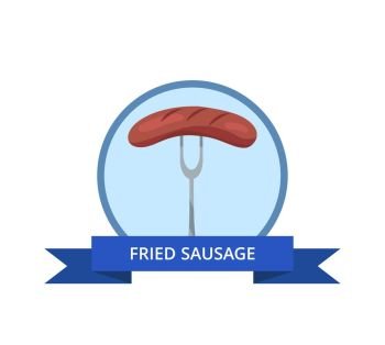 Fried Sausage Logo with Traditional German Snack. Fried sausage logo with traditional german snack on fork vector isolated on white in circle with blue, symbol of german cuisine, popular at festivals