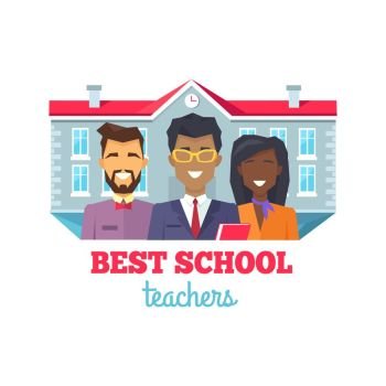 Best School Teachers Praise Vector Illustration. Best School Teachers compliment. Two males and one female are smiling in front of school building. Vector illustration isolated on white background