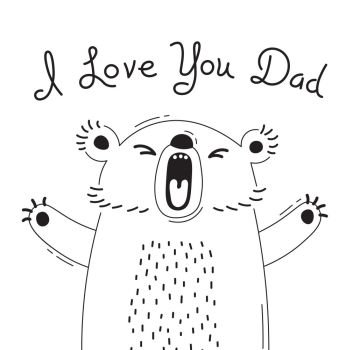 Illustration with joyful bear who says - I love you dad. For design of funny avatars, posters and cards. Cute animal.. Illustration with joyful bear who says - I love you dad. For design of funny avatars, posters and cards. Cute animal in vector.