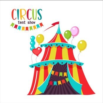 Circus. Vector illustration. Colorful tent decorated with balloons. Isolated on a white background.