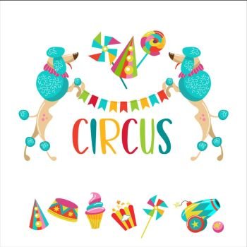 Circus. Vector illustration. Two trained dogs poodles holding a garland of flags. Set of cliparts. Popcorn, cap, candy, balloon, ice cream.