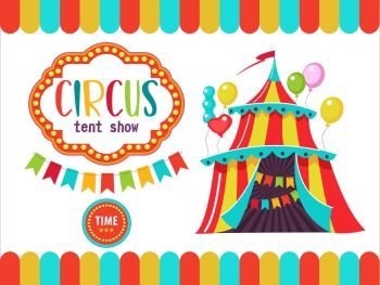 Circus. The circus poster, invitation, flyer. Vector illustration. Circus performance. Tent decorated with balloons and flags.