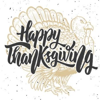 Happy Thanksgiving. Hand drawn lettering on background with turkey. Design element for poster, card, banner. Vector illustration