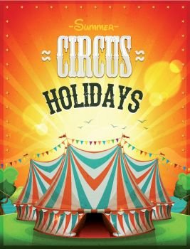 Summer Circus Holidays Poster. Illustration of a summer circus holidays poster, with marquee, red and blue big top, grunge texture and sunbeams on ocean and sky landscape background