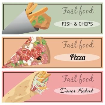 doner kebab, pizza, fish and chips. Set of fast food banners. Doner kebab, pizza, fish and chips.