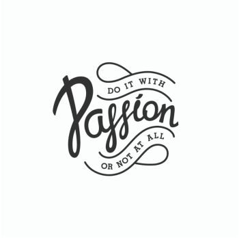 Do it with Passion. Do it with Passion, or not at all. Creative handwritten calligraphy emblem. Vector illustration