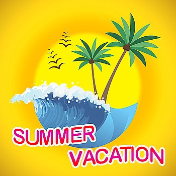 Summer Vacation Indicating Vacational Season And Hot