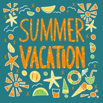 Summer vacation quote with decoration. Poster template with handwritten lettering  and  vacation design elements. Square card with text and summer time symbols. Vector conceptual illustration.