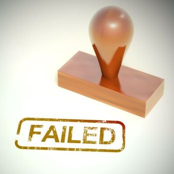 Failed stamp shows failure of system or service. A bad ordeal causing trouble and bad news - 3d illustration. Failed Stamp Showing Reject And Failure