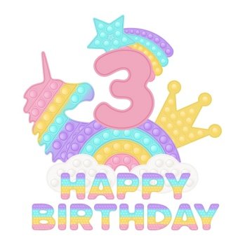 Happy 3rd Birthday three years pop it topper or sublimation print for t-shirt in style a fashionable silicone toy for fidgets. Pink number, unicorn, crown and rainbow toys in pastel colors. Vector illustration isolated. Happy 3rd Birthday three years pop it topper or sublimation print for t-shirt in style a fashionable silicone toy for fidgets. Pink number, unicorn, crown and rainbow toys in pastel colors. Vector illustration isolated.
