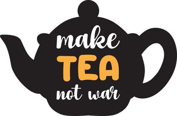 Make tea not war lettering and quote illustration isolated on background