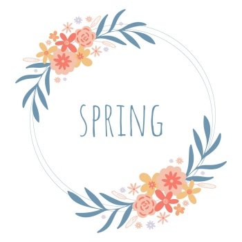 Spring Wreath with floral compositions and word spring. Postcard with flowers, foliage and herbs. Floral botanical frame in rustic style, vector illustration. Spring Wreath with floral compositions and word spring