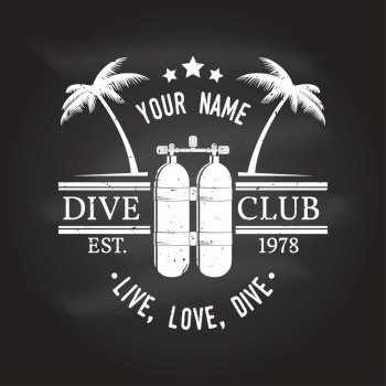 Scuba diving club. Live, love, dive. Vector illustration on the chalkboard. Concept for shirt or logo, print, stamp or tee. Vintage typography design with dive tank silhouette.. Scuba diving club. Vector illustration.