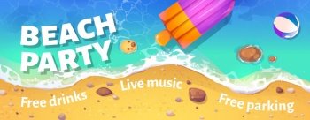 Beach party banner with summer sea shore top view. Vector cartoon illustration of sand ocean beach with inflatable float raft and ball in water. Flyer template of paradise party with live music. Beach party banner with summer sea shore top view