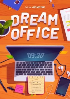 Dream office poster with top view of workspace with laptop, stationery and plant on wooden table. Vector flyer with cartoon workplace with computer, mobile phone, note book and pens on desk. Dream office poster with workspace with laptop