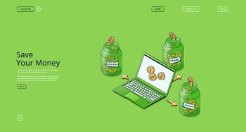 Save money banner. Concept of economy, savings for retirement, education or travel. Vector landing page with isometric illustration of laptop and glass jars, moneyboxes with gold coins. Save money banner with coins in glass jars