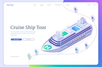 Cruise ship tour isometric landing page. Sea liner travel ticket booking service, modern boat ocean voyage, marine journey on luxury sailboat, 3d vector web banner with passenger vessel and map pins. Cruise ship tour isometric landing page, sea liner