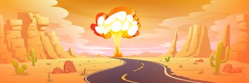 Nuclear bomb explosion in desert, nuke mushroom fire cloud rising to sky above Arizona canyon landscape with highway, cacti and rocks. Atom war, apocalypse game scene, Cartoon vector illustration. Nuclear bomb explosion in desert, nuke mushroom