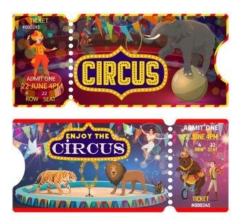 Circus and carnival show ticket vector templates. Pass cards of amusement park with clown, trained monkey animal and juggler, acrobat, elephant and lion, bear and tiger on arena of top tent marquee. Circus tickets with clown, juggler and animals