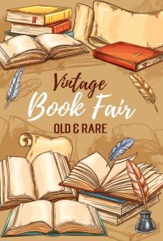 Antique shop, vintage books fair or bookshop sketch poster. Vector literature festival, rare and old book store, antiquarian poems and novels market, ancient paper scrolls with retro ink and quill pen. Antique shop, vintage books fair sketch poster
