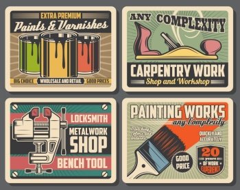 Carpentry, construction and home renovation tools workshop vintage posters, Vector decor paints and varnish brushes, woodwork plane and locksmith metal work vise or bench tool shop. Home repair, renovation and construction tool shop