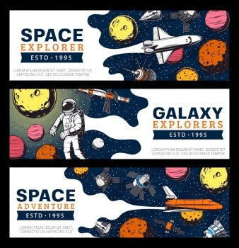 Galaxy explore, astronauts and space shuttles vector banners. Galaxy expedition, exploration and adventure, satellites in outer space. Universe explorers and planets colonization mission. Galaxy explore, astronauts and space shuttles