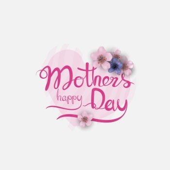 Happy Mother’s Day Calligraphy Background with Heart Shape .Happy Mother’s Day Typographical Design Elements.Flat vector illustration