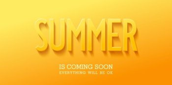 
Summer is Coming Soon. Everything will be ok. Bright sunny positive banner. Creative 3D typography. Vector illustration. Summer is Coming Soon. Everything will be ok. Bright sunny positive banner. Creative 3D typography. Vector design