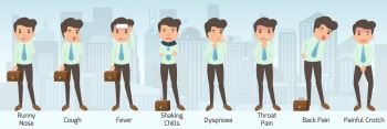 Businessman have a sickness in various pose. Symptoms disease of Runny Nose and Cough, Fever and Shaking chills and Dyspnoea and Throat Pain and Back Pain and Painful Crotch, vector illustration.