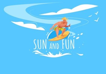 Sun and Fun Horizontal Banner with Man Riding Surf Board by Ocean Waves. Sportsman in Motion, Surfing Sparetime, Summer Time Sport Activity, Healthy Lifestyle, Leisure Cartoon Flat Vector Illustration. Sun and Fun Banner with Man Riding Surf Board
