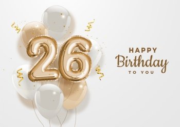 Happy 26th birthday gold foil balloon greeting background. 26 years anniversary logo template- 26h celebrating with confetti. Vector stock.