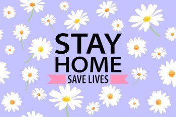Stay home, save lives logo vector graphic illustration about Coronavirus outbreak or Covid-19. Virus prevention concept. daisy flower. Vector illustration.
