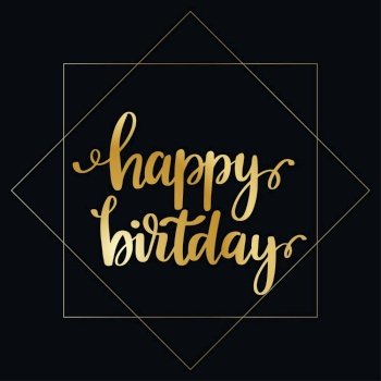 Happy Birthday - gold glittering lettering quoteon black backgrounds. Vector design. Happy Birthday - gold glittering lettering design