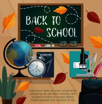 Back to School poster for education season or sale. Vector design of classroom blackboard with geometry globe and lesson or study stationery, biology microscope and alarm clock with school bag. Back to school blackboard and stationery poster