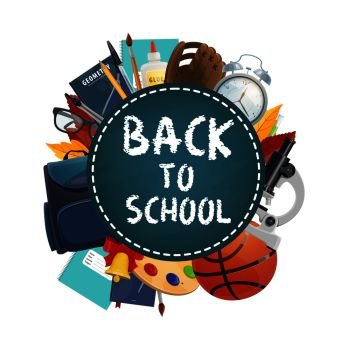 Back to School chalk lettering on blackboard circle poster, Vector design for autumn September education season of school book and lesson study stationery or sport training ball, student bag and clock. Back to school poster. Vector education stationery