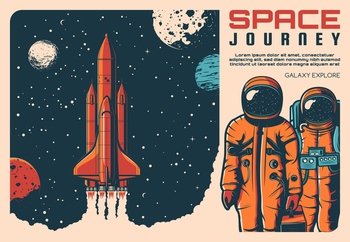 Space and astronauts rocket, galaxy exploration journey, vector retro vintage poster. Spaceman flight to planets, moon and mars explore mission in shuttle spaceship, cosmonauts on spacesuits. Astronauts and spaceship. Galaxy explore journey