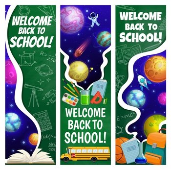 Back to school banners with galaxy, space planets, astronaut, school bus, bag and education items. Vector cards or bookmarks with cartoon backpack, textbooks and student stationery, astronomy science. Back to school banners with galaxy, space planets