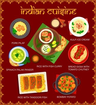 Indian restaurant menu of vector rice dishes with vegetables, meat and fish curry. Pork pilaf, spinach cheese palak paneer and potato bombay, flatbread dosa, spice tomato chutney and kulfi ice cream. Indian restaurant menu, rice and vegetable dishes