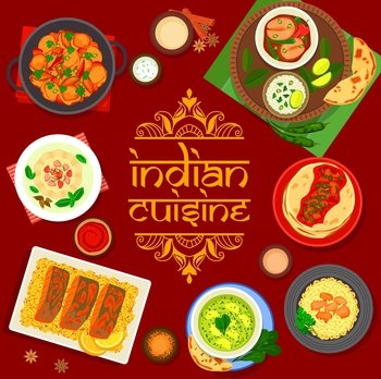 Indian cuisine restaurant menu cover with vector frame of rice, fish curry, vegetables and meat pilaf. Flatbread with tomato chutney, spinach palak paneer and tandoori fish, ice cream, bombay potato. Indian cuisine restaurant menu cover, spice dishes
