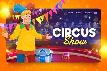 Chapiteau circus cartoon clown in hat on stage. Circus website landing page, touring marquee web homepage vector template with big top circus clown, comedian or jester character on circle stage. Circus landing page with cartoon clown on stage