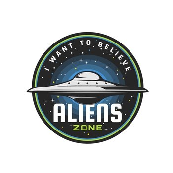 Aliens zone, UFO icon of martians or extraterrestrial area, vector emblem. Alien activity and UFO conspiracy theory sign with I want to believe slogan, martian abduction and paranormal activity area. Aliens zone, UFO icon of extraterrestrial martians