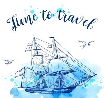 Vintage vector travel background with sailing ship and blue watercolor texture. Time to travel lettering