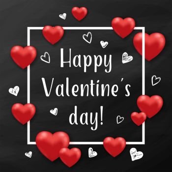 Holiday background with red hearts and white frame on a black chalkboard. Greeting card for Saint Valentine’s day. Vector illustration.