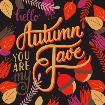 Autumn you are my fave, hand lettering typography modern poster design, vector illustration